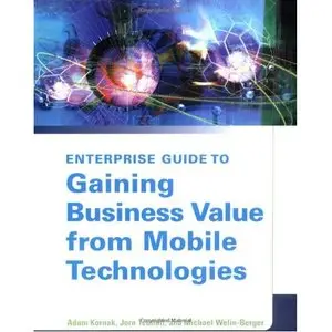 Adam Kornak, «Enterprise Guide to Gaining Business Value from Mobile Technologies»(repost)