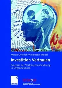 Investion Vertrauen: Prozesse der Vertrauensentwicklung in Organisationen