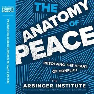 The Anatomy of Peace (Fourth Edition): Resolving the Heart of Conflict [Audiobook]