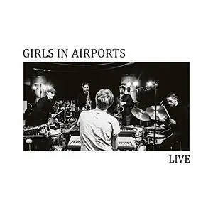 Girls in Airports - Live (2017)