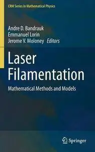 Laser Filamentation: Mathematical Methods and Models (Repost)