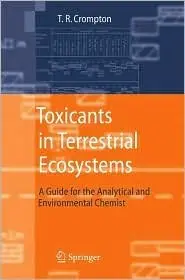 Toxicants in Terrestrial Ecosystems: A Guide for the Analytical and Environmental Chemist
