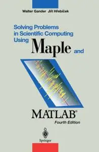 Solving Problems in Scientific Computing Using Maple and MATLAB®, Fourth Edition (Repost)