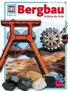 Was ist was, Band 124: Bergbau - Schätze der Erde