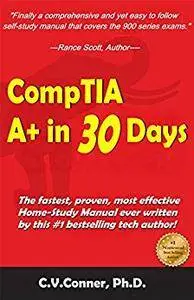 CompTIA A+ In 30 Days: The Training Manual