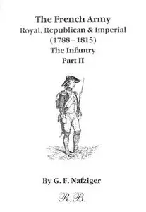 The French Army, Royal, Republican & Imperial (1788-1815): The Infantry (Part II) (repost)