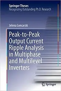 Peak-to-Peak Output Current Ripple Analysis in Multiphase and Multilevel Inverters