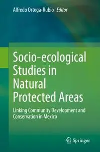 Socio-ecological Studies in Natural Protected Areas: Linking Community Development and Conservation in Mexico