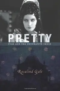 Pretty: Film and the Decorative Image (repost)