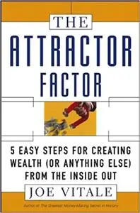 The Attractor Factor: 5 Easy Steps for Creating Wealth