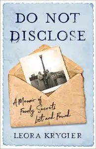 Do Not Disclose: A Memoir Of Family Secrets Lost and Found