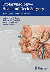 Otolaryngology -- Head and Neck Surgery: Rapid Clinical and Board Review