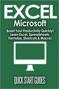 EXCEL: Microsoft - Boost Your Productivity Quickly! Learn Excel, Spreadsheets, Formulas, Shortcuts, & Macros (repost)