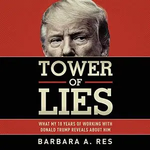 Tower of Lies: What My Eighteen Years of Working with Donald Trump Reveals About Him [Audiobook]