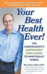 Your Best Health Ever!: The Cardiologist's Surprisingly Simple Guide to What Really Works