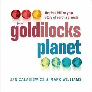 The Goldilocks Planet : The 4 Billion Year Story of Earth's Climate [Audiobook] {Repost}