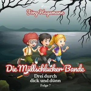 «Drei durch dick und dünn - Folge 7: Die Müllschlucker-Bande» by Jörg Hagemann