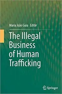 The Illegal Business of Human Trafficking