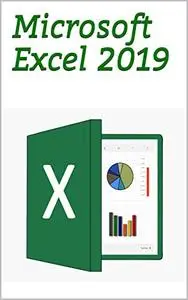 Microsoft Excel 2019: step by step And fast completed