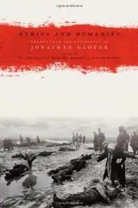 Ethics and Humanity: Themes from the Philosophy of Jonathan Glover (repost)