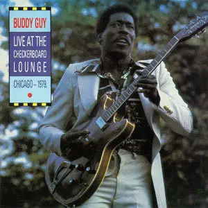 Buddy Guy - Live At The Checkerboard Lounge 1979 (1988)