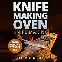 Knife Making Oven - Knife Making: Discover All You Really Need to Know!