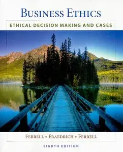 Business Ethics: Ethical Decision Making and Cases (8th Edition)