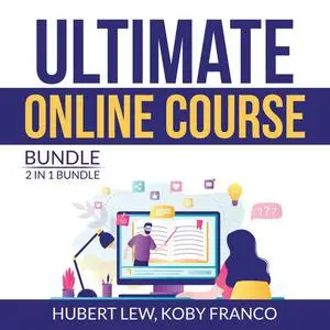 «Ultimate Online Course Bundle: 2 in 1 Bundle, Make Money From Online Course, Ultimate Course Formula» by Hubert Lew, an