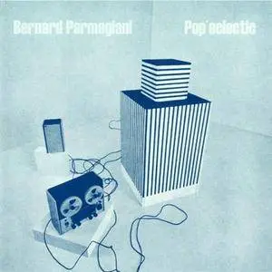 Bernard Parmegiani - Pop'eclectic (1999) {Plate Lunch} **[RE-UP]**