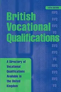 British Vocational Qualifications: A Directory of Vocational Qualifications Available in the United Kingdom (British Vocational