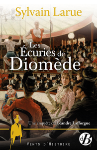 Les Écuries de Diomède: Une enquête de Léandre Lafforgue - Sylvain Larue
