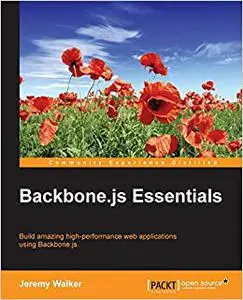 Backbone.js Essentials: Build amazing high-performance web applications using Backbone.js