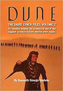 Dune, The David Lynch Files: Volume 2: Six months behind the scenes on one of the biggest science ﬁction movies ever made.