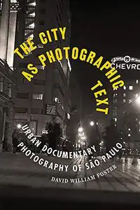 The City as Photographic Text: Urban Documentary Photography of São Paulo