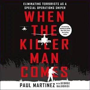 When the Killer Man Comes: Eliminating Terrorists as a Special Operations Sniper [Audiobook]