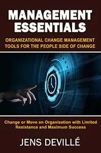Management Essentials: Organizational Change Management Tools for The People Side of Change