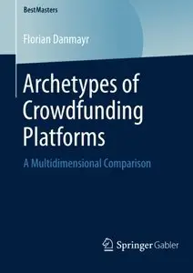 Archetypes of Crowdfunding Platforms: A Multidimensional Comparison (Repost)