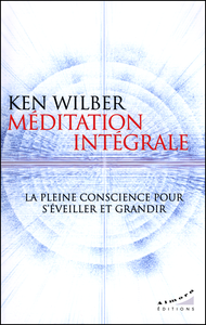 Ken Wilber - Méditation intégrale