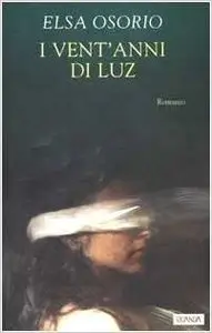 Elsa Osorio - I vent'anni di Luz