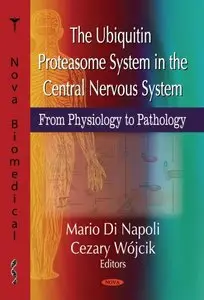 The Ubiquitin Proteasome System in the Central Nervous System: From Physiology to Pathology (repost)