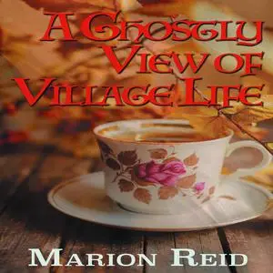 «A Ghostly View of Village Life» by Marion Reid