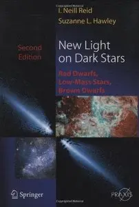 New Light on Dark Stars: Red Dwarfs, Low-Mass Stars, Brown Stars, 2nd edition (Repost)