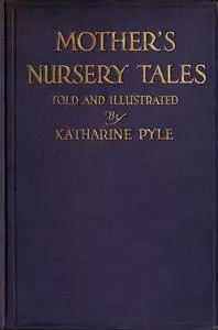 «Mother's Nursery Tales» by Katherine Pyle