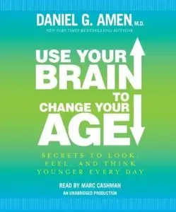 Use Your Brain to Change Your Age: Secrets to Look, Feel, and Think Younger Every Day [Repost]