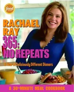Rachael Ray 365: No Repeats--A Year of Deliciously Different Dinners [Repost]