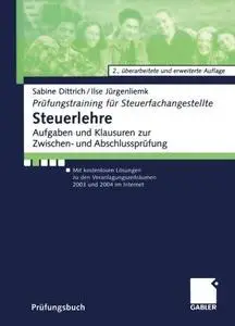 Steuerlehre: Aufgaben und Klausuren zur Zwischen- und Abschlussprüfung Mit kostenlosen Lösungen zu den Veranlagungszeiträumen 2