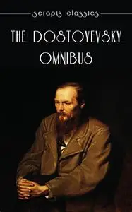 «The Dostoyevsky Omnibus» by Fyodor Dostoyevsky