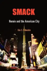 Smack: Heroin and the American City
