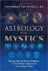 Astrology for Mystics: Exploring the Occult Depths of the Water Houses in Your Natal Chart