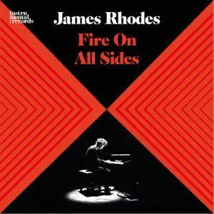 James Rhodes - Fire On All Sides (2018) [Official Digital Download 24-bit/192kHz]